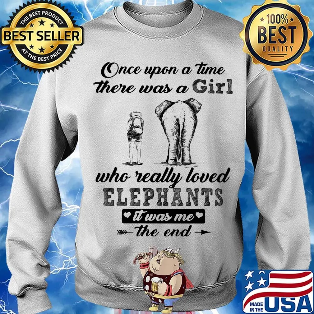 Once upon a time there was a girl who really loved elephants it was me the end s Sweater