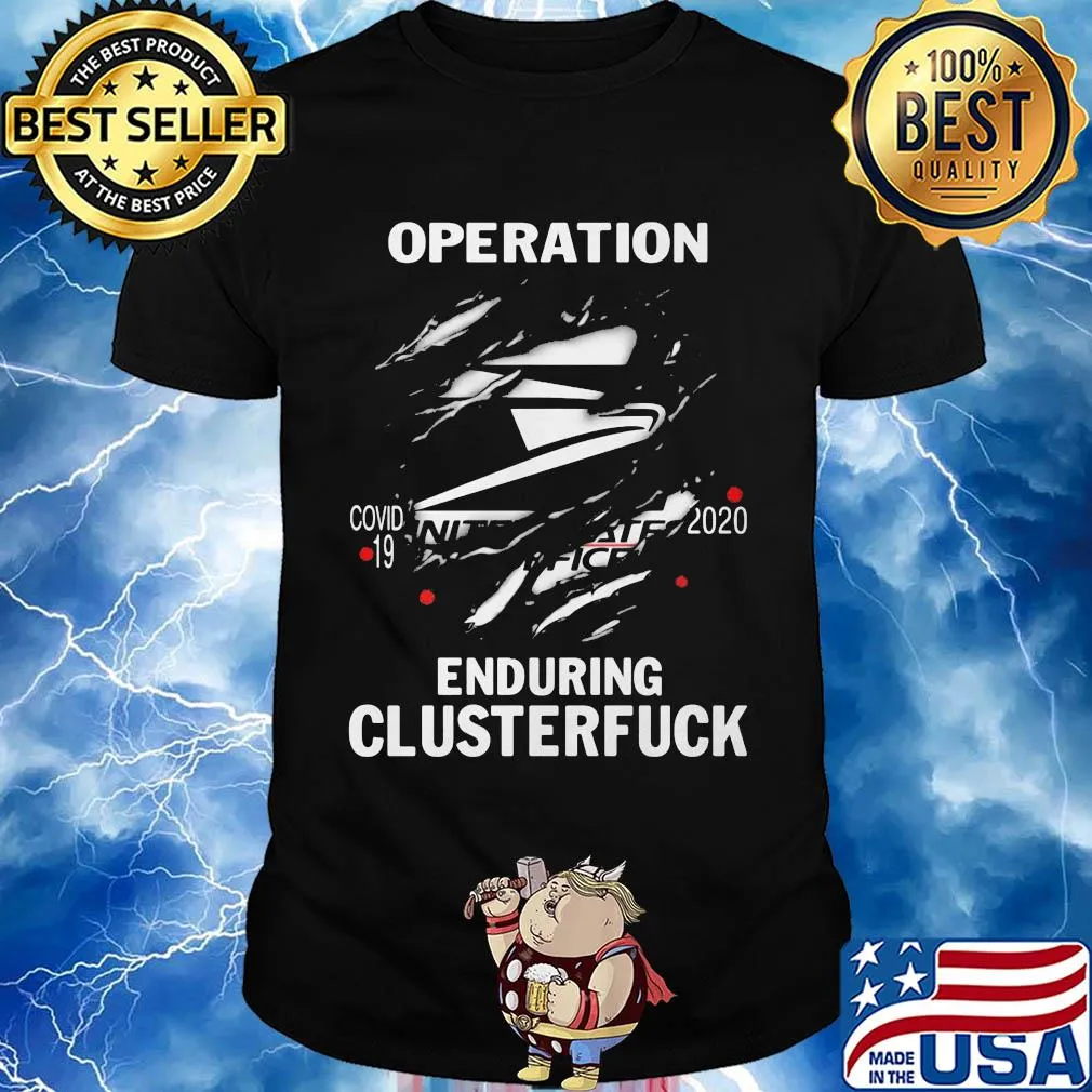 Operation covid-19 2020 enduring clusterfuck shirt