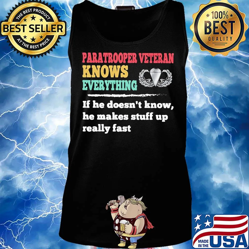 Paratrooper veteran knows everything if he doesn't know he makes s Tank top
