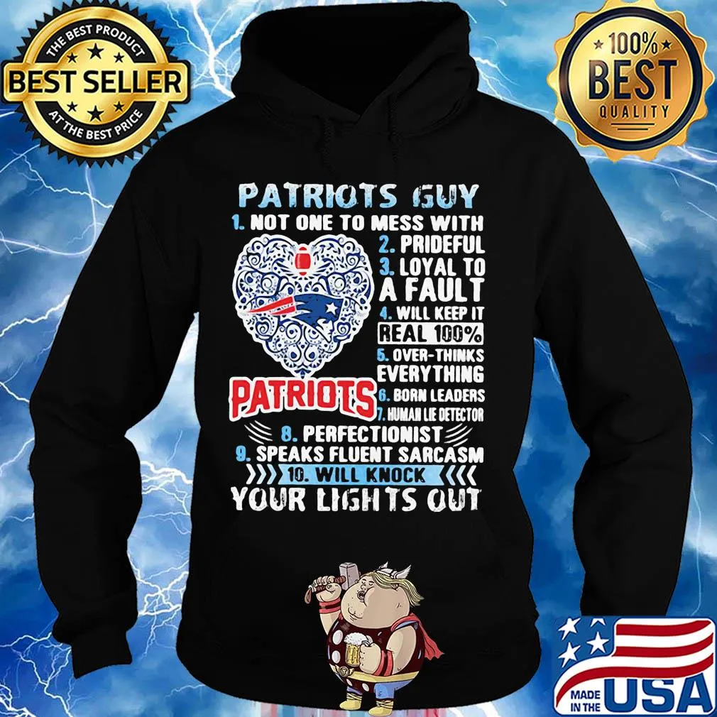 Patriots Guy Not One To Mess With Prideful Loyal To A Fault Will Keep It Real 100% Overthinks Everything Born Leaders s Hoodie