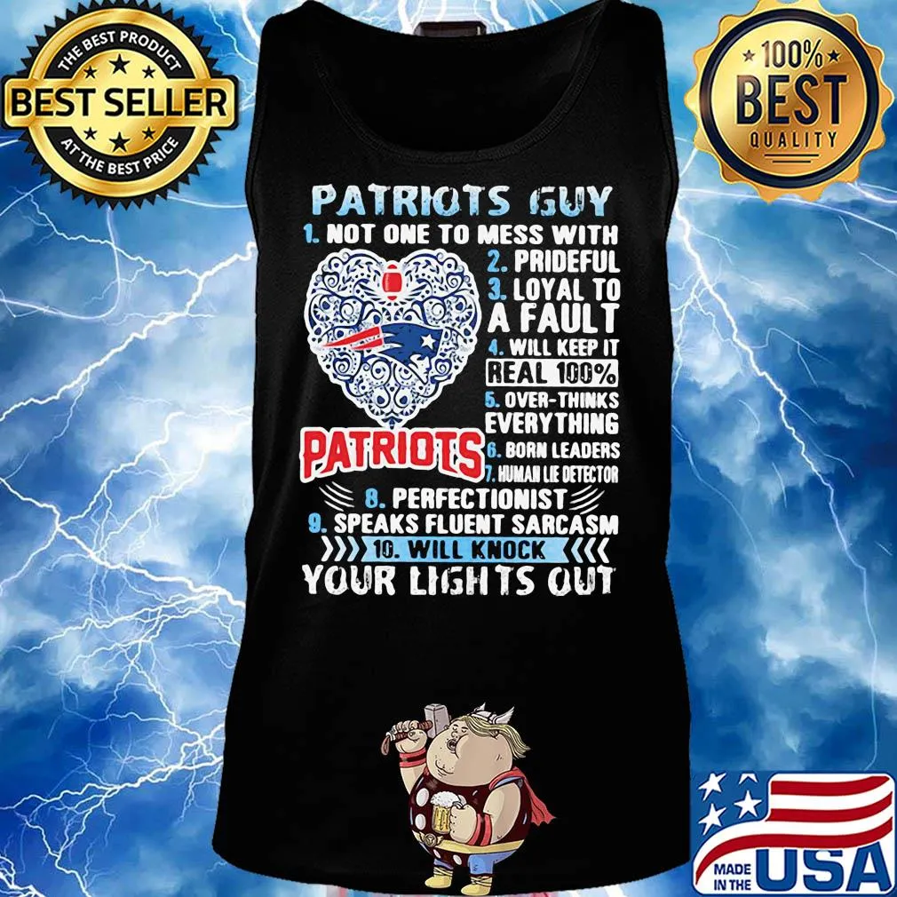 Patriots Guy Not One To Mess With Prideful Loyal To A Fault Will Keep It Real 100% Overthinks Everything Born Leaders s Tank top