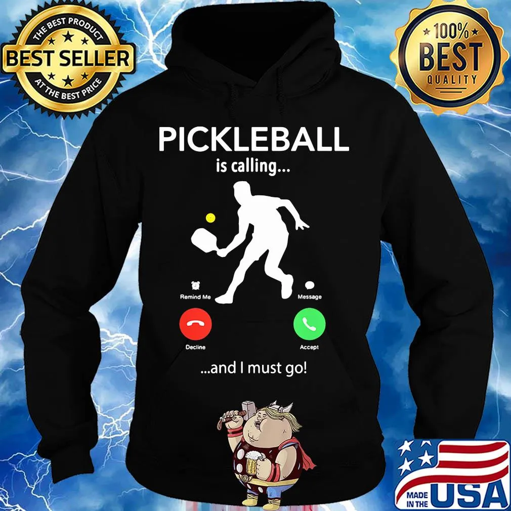 Pickleball is calling and I must go s Hoodie