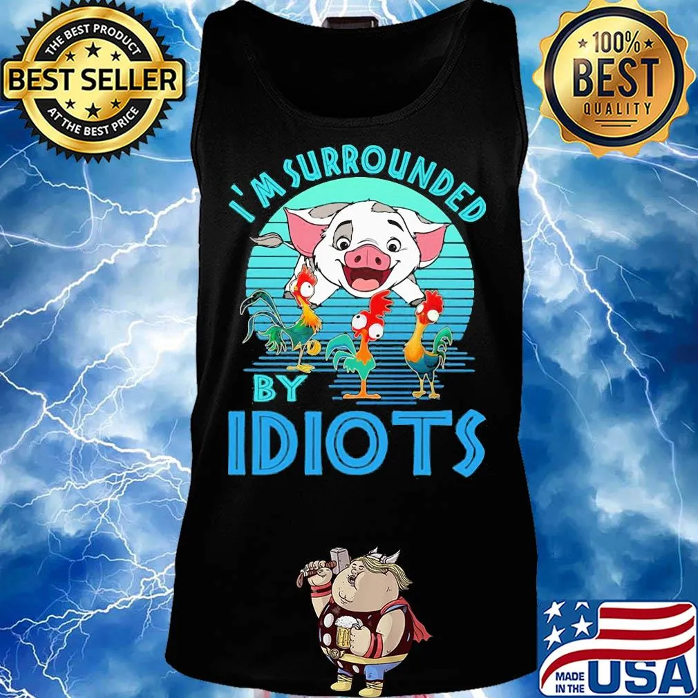 Pig and chicken i'm surrounded by idiots vintage s Tank top
