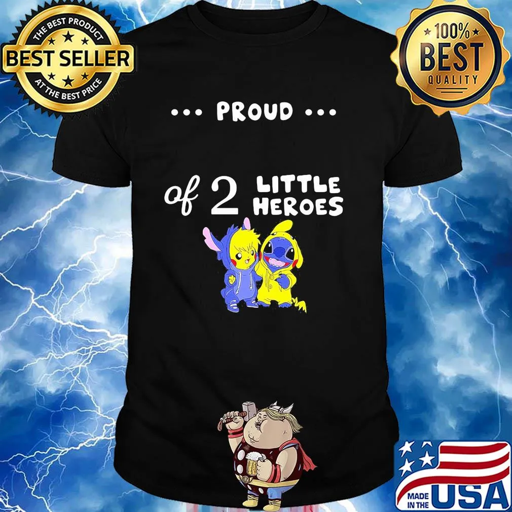 Pikachu and stitch proud of 2 little heroes shirt
