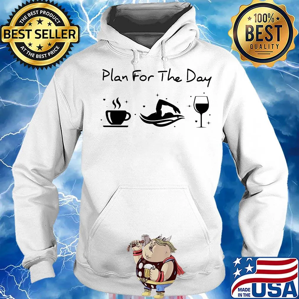 Plan for the day coffee swimming and wine s Hoodie