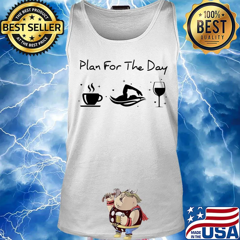 Plan for the day coffee swimming and wine s Tank top