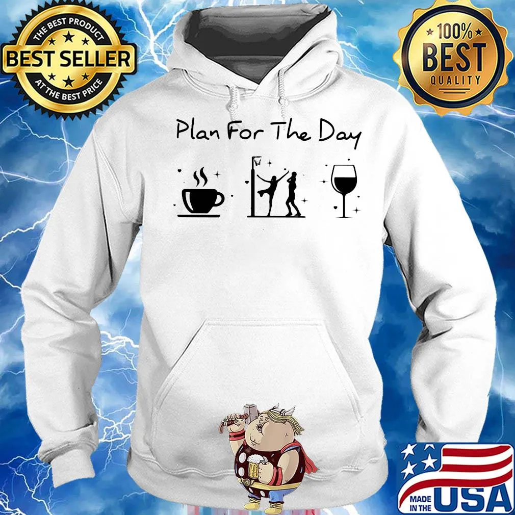 Plan for the day coffee volleyball and wine s Hoodie