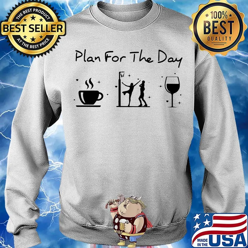 Plan for the day coffee volleyball and wine s Sweater