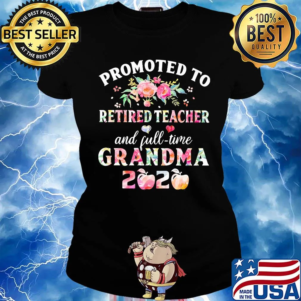 Promoted to retired teacher and full time grandma 2020 flower s Ladies tee