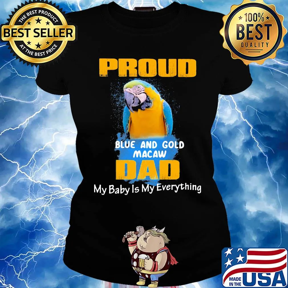 Proud blue and gold macaw dad my baby is my everything parrot s Ladies tee