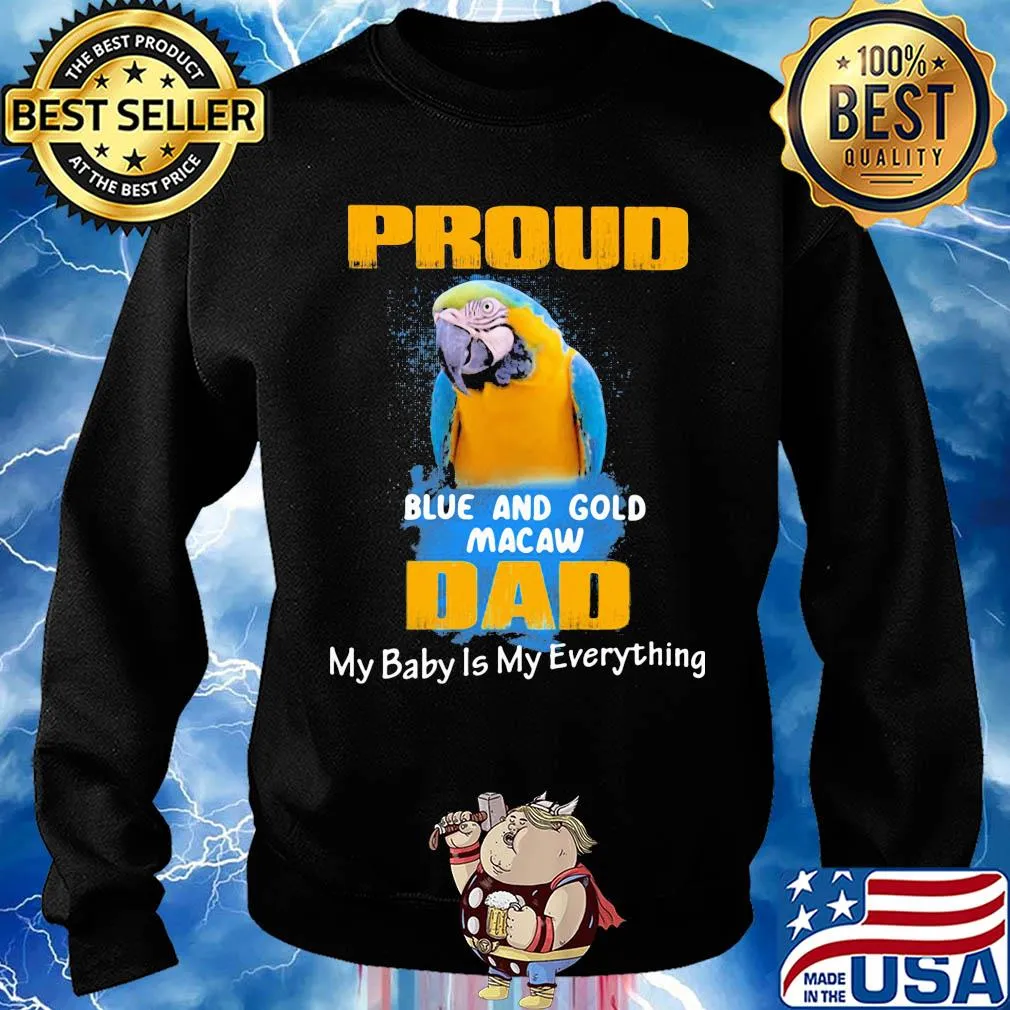 Proud blue and gold macaw dad my baby is my everything parrot s Sweater