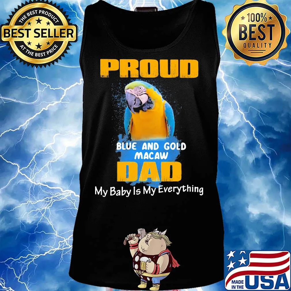 Proud blue and gold macaw dad my baby is my everything parrot s Tank top