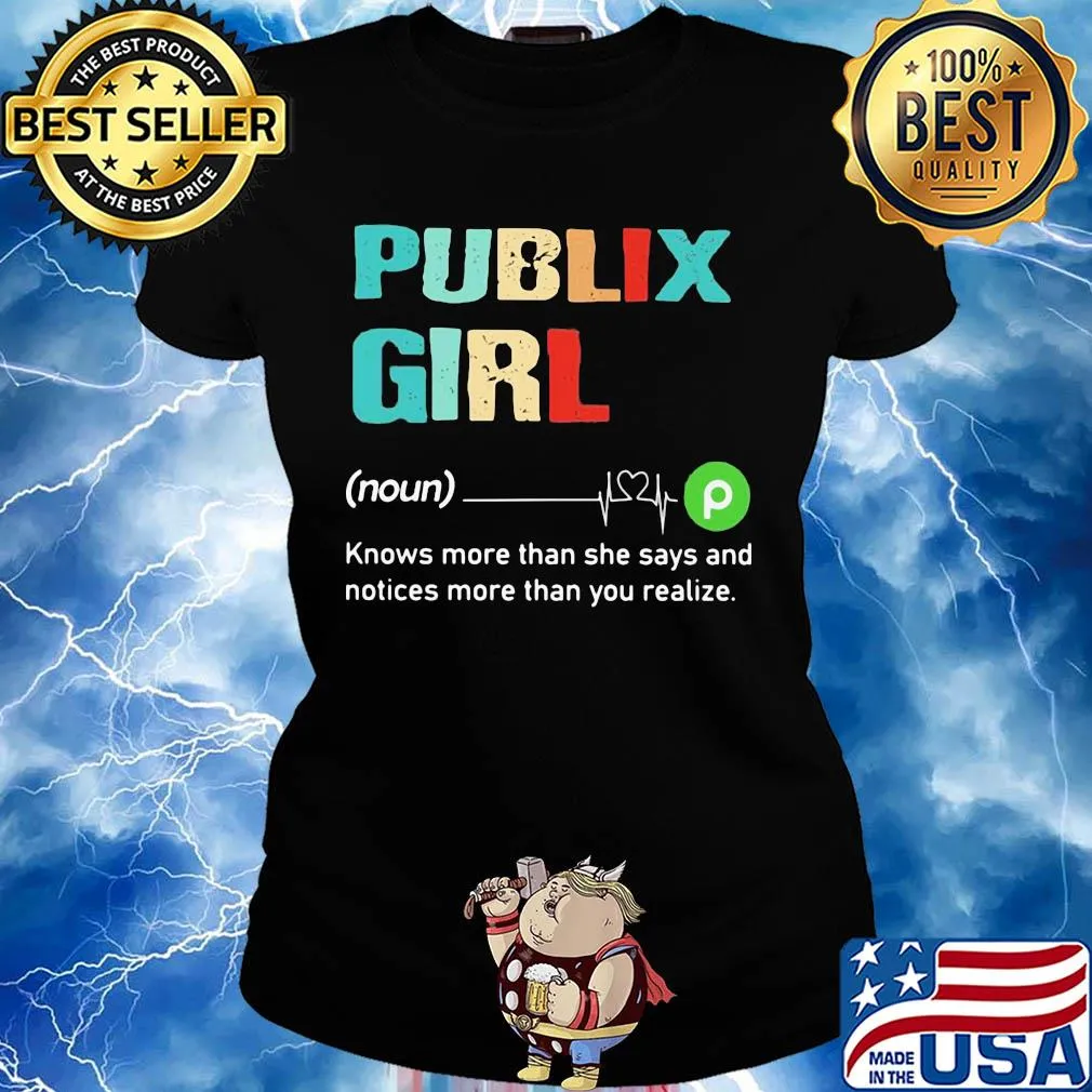 Publix girl knows more than she says and notices more than you realize s Ladies tee