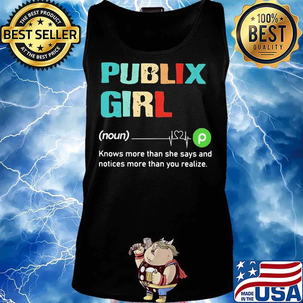 Publix girl knows more than she says and notices more than you realize s Tank top
