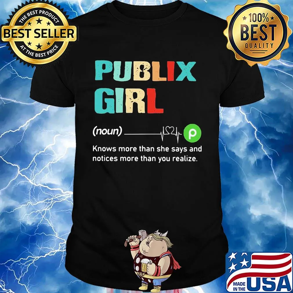 Publix girl knows more than she says and notices more than you realize shirt