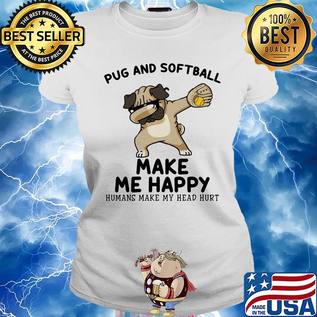 Pug and softball make me happy husband make my head hurt s Ladies tee