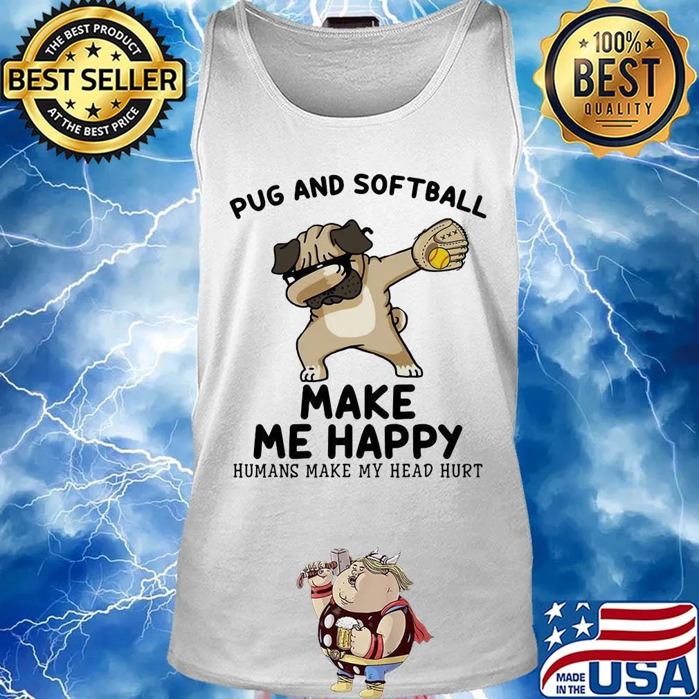 Pug and softball make me happy husband make my head hurt s Tank top