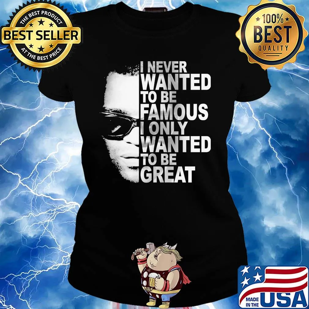 Ray charles i never wanted to be famous i only wanted to be great s Ladies tee