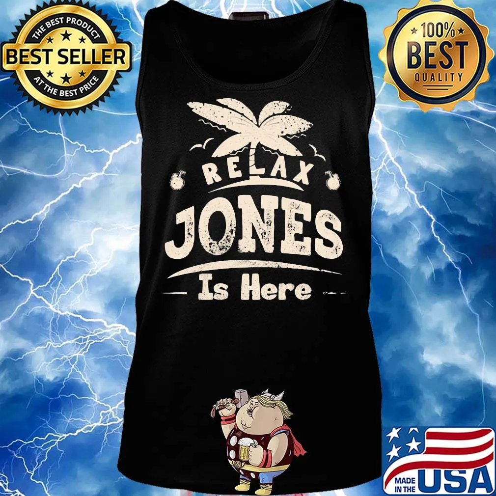 Relax jones is here s Tank top