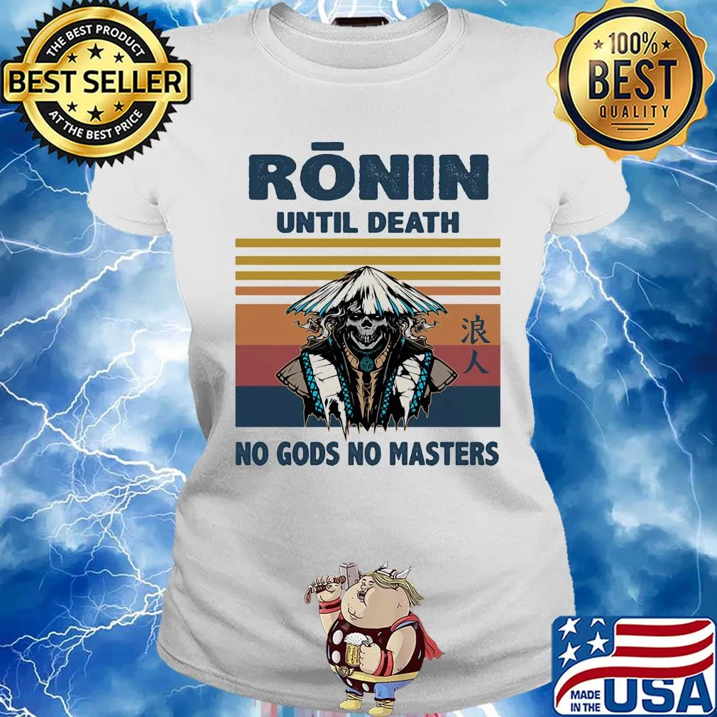 Ronin until death no gods no masters skull vintage s Ladies tee