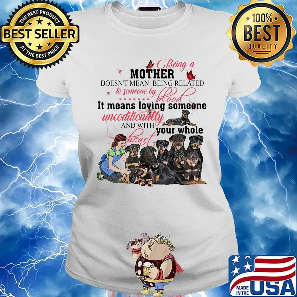 Rottweiler being a mother doesn’t mean being related to someone by blood s Ladies tee