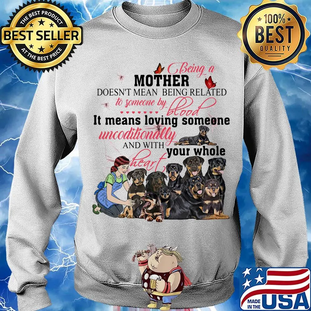 Rottweiler being a mother doesn’t mean being related to someone by blood s Sweater