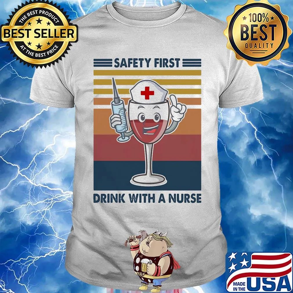 Safety first drink with a nurse wine vintage shirt