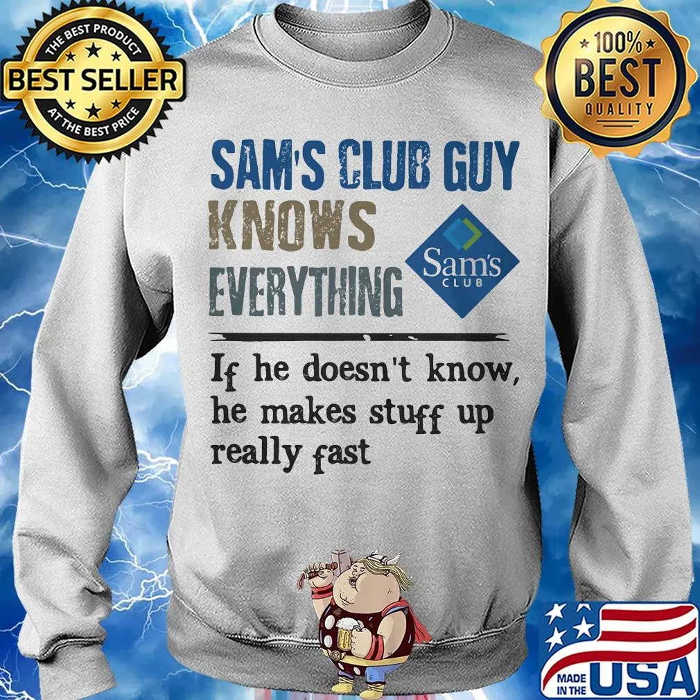 Sam's club guy knows everything if he doesn't know he makes stuff up really fast s Sweater
