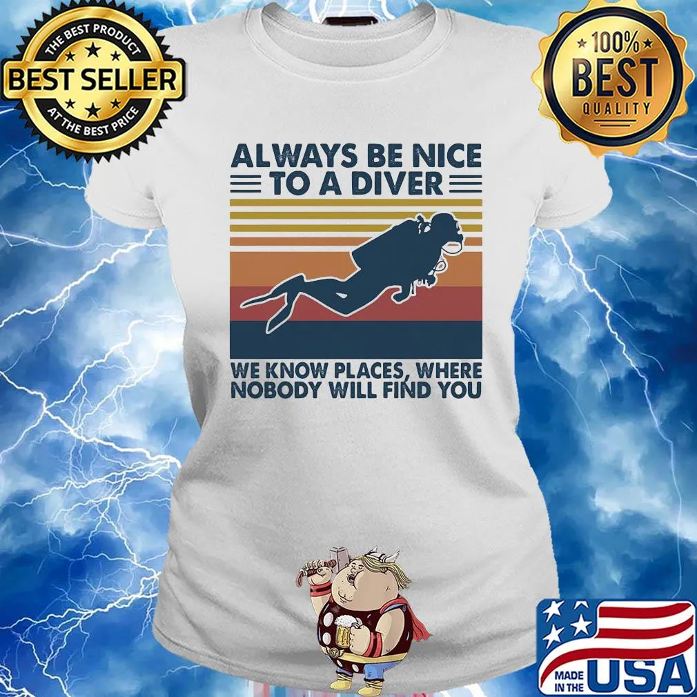 Scuba diving always be nice to a diver we know places where nobody will find you vintage s Ladies tee