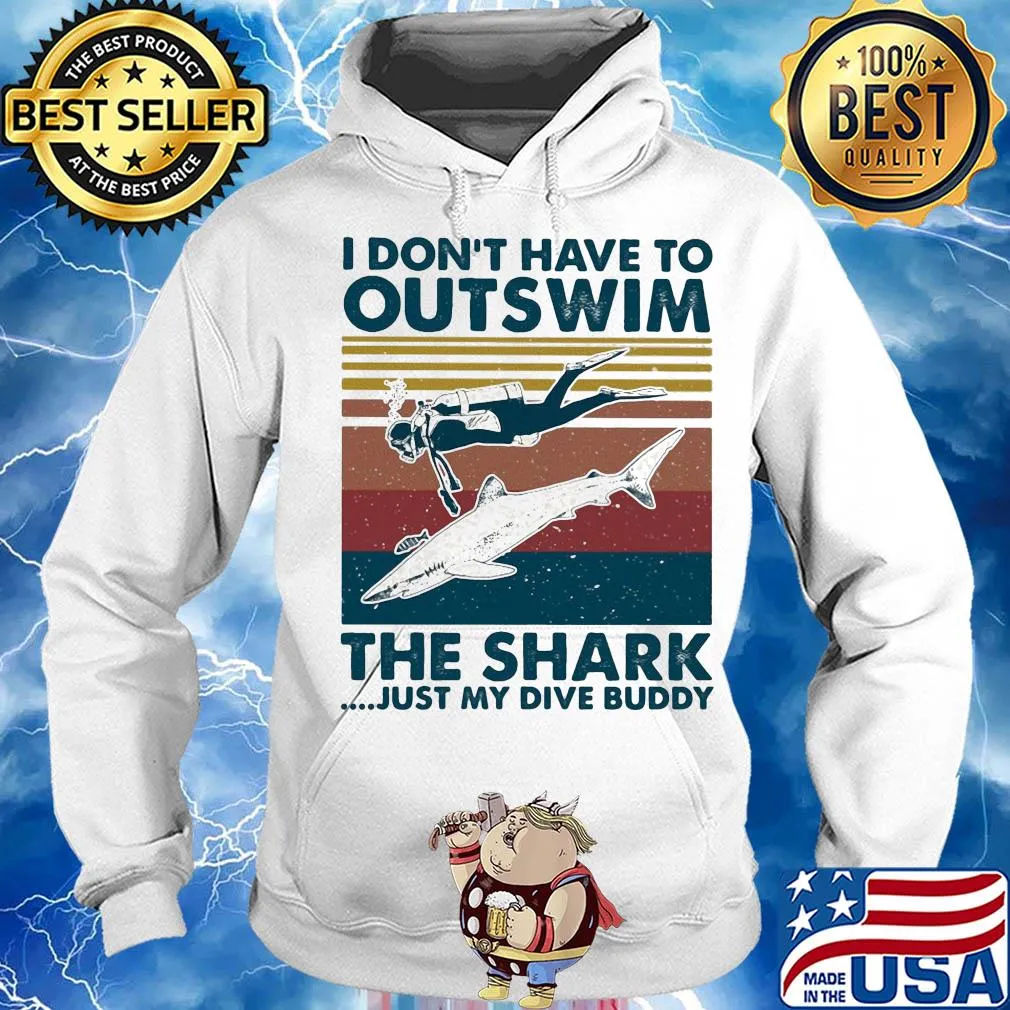 Scuba diving I don't have to outswim the shark just my dive buddy vintage s Hoodie