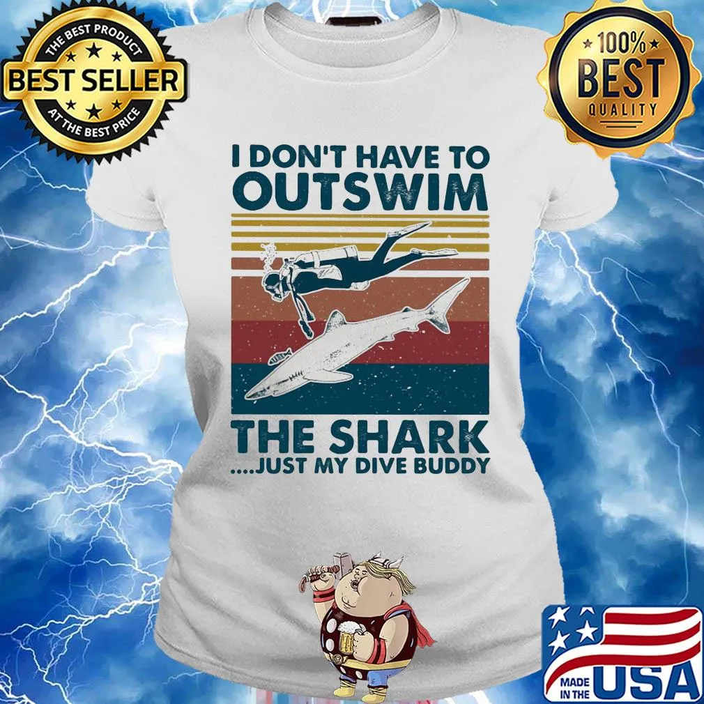 Scuba diving I don't have to outswim the shark just my dive buddy vintage s Ladies tee