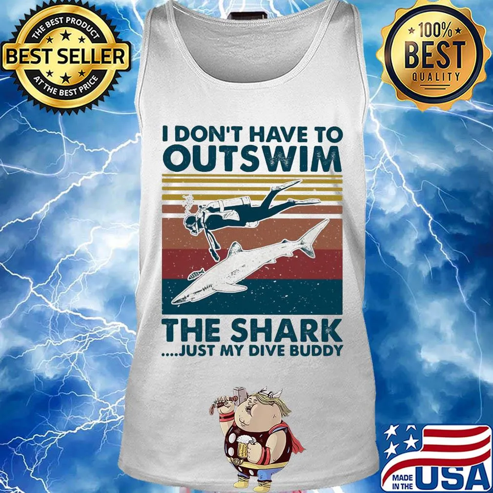 Scuba diving I don't have to outswim the shark just my dive buddy vintage s Tank top