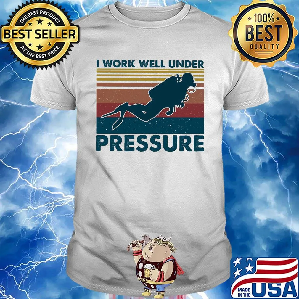 Scuba diving I work well under pressure vintage shirt