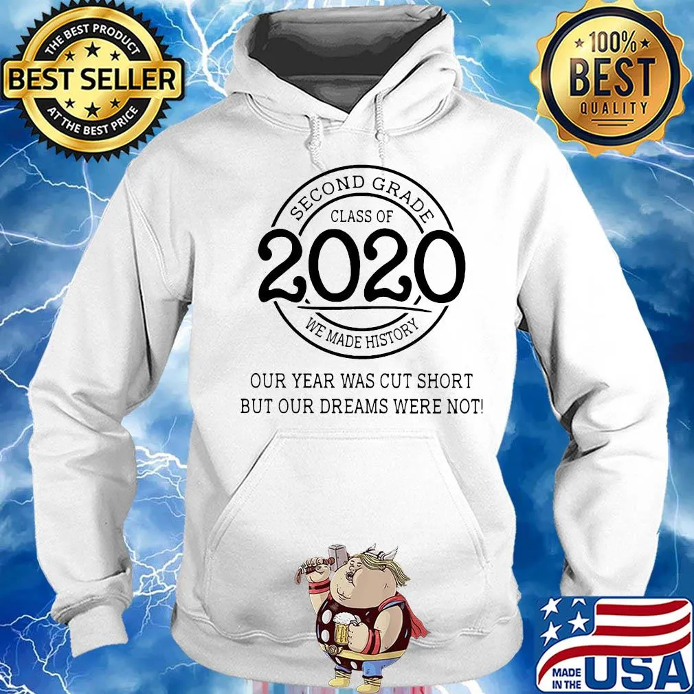 Second grade class of 2020 we made history our year was cut short but our dreams were not white s Hoodie