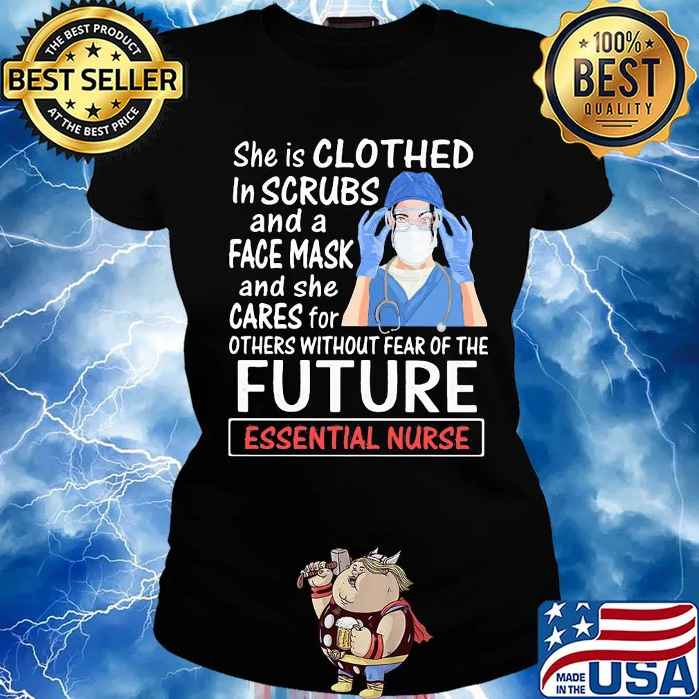 She is clothed in scrubs and a face mask and she cares for future nurse mask s Ladies tee
