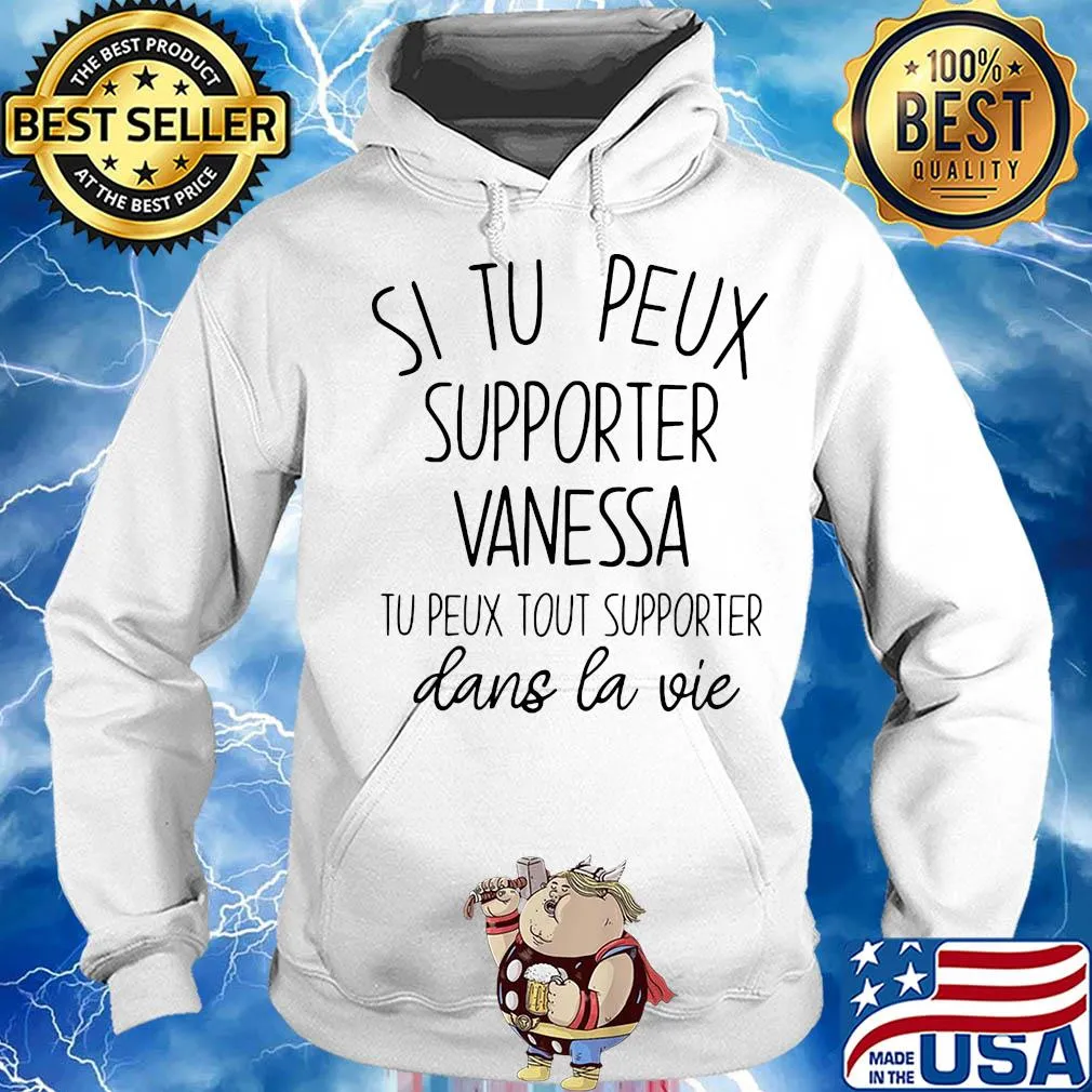 Si tu peux supporter vanessa tu peux tout supporter dans la vie 2020 s Hoodie