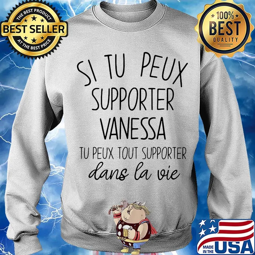 Si tu peux supporter vanessa tu peux tout supporter dans la vie 2020 s Sweater
