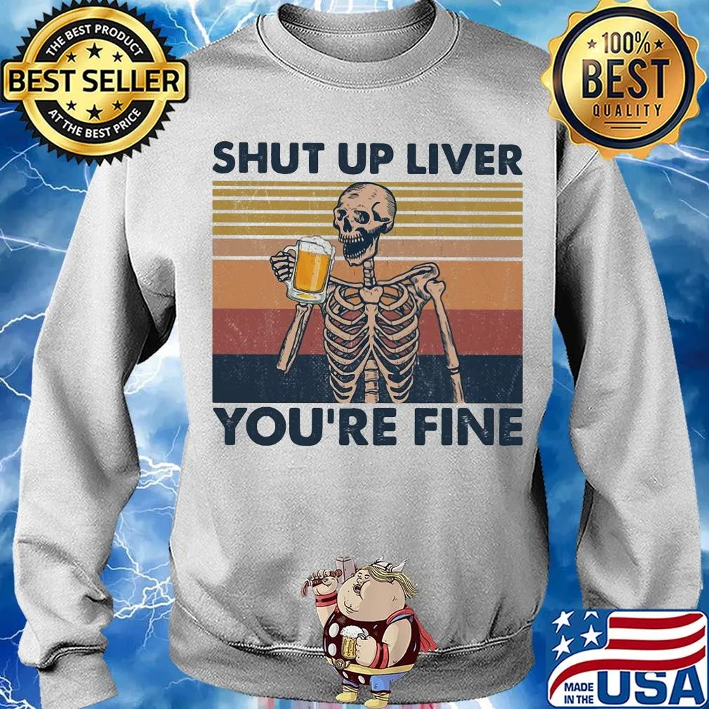 Skeleton drink beer shut up liver you're fine vintage s Sweater