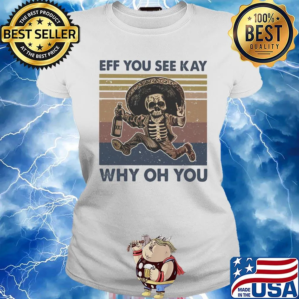 Skeleton wine eff you see kay why oh you vintage s Ladies tee