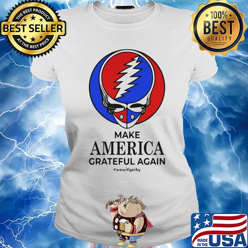 Skull make america grateful dead again we will get by s Ladies tee