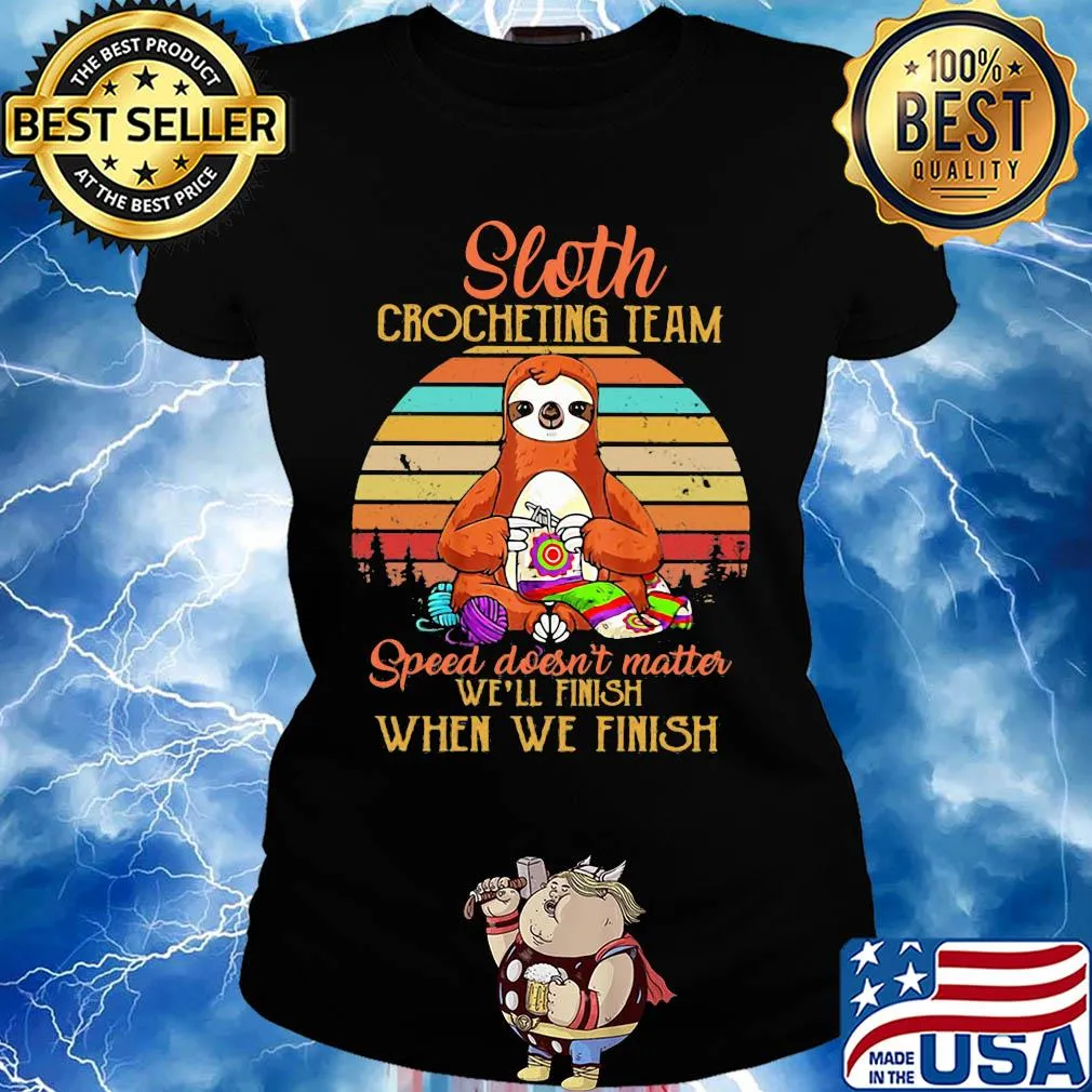 Sloth crocheting team speed doesn't finish when we finish vintage s Ladies tee