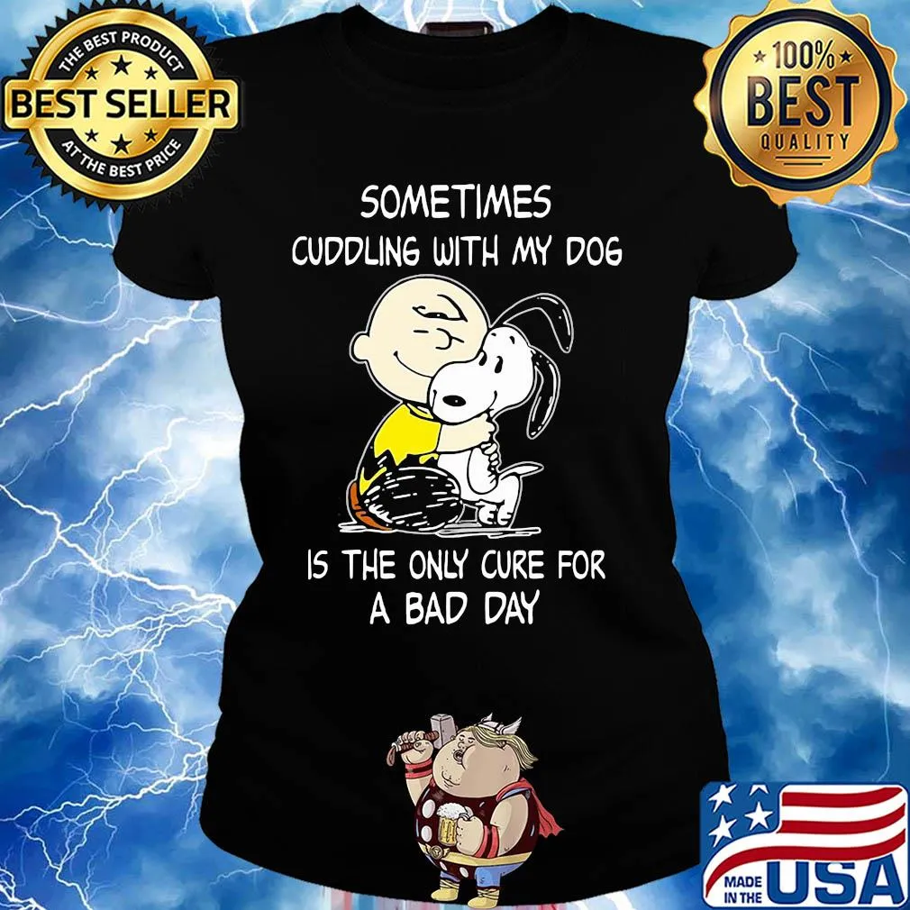 Snoopy and charlie brown sometimes cuddling with my dog is the only cure for a bad day s Ladies tee