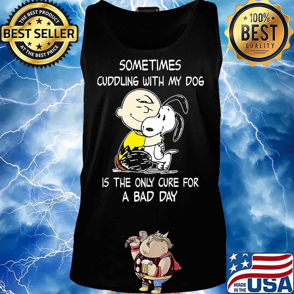 Snoopy and charlie brown sometimes cuddling with my dog is the only cure for a bad day s Tank top