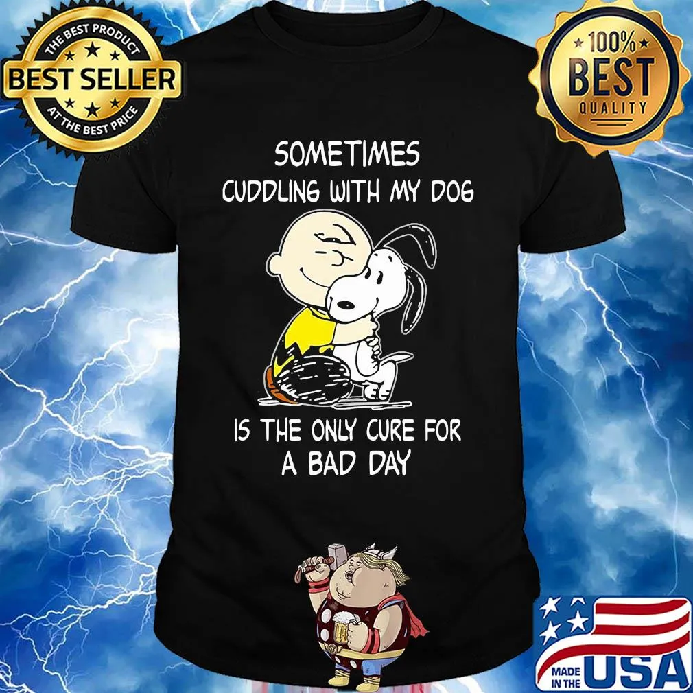 Snoopy and charlie brown sometimes cuddling with my dog is the only cure for a bad day shirt