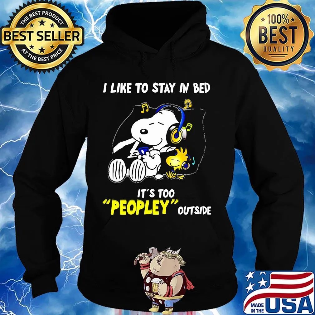 Snoopy i like to stay in bed it's too peopley outside music s Hoodie