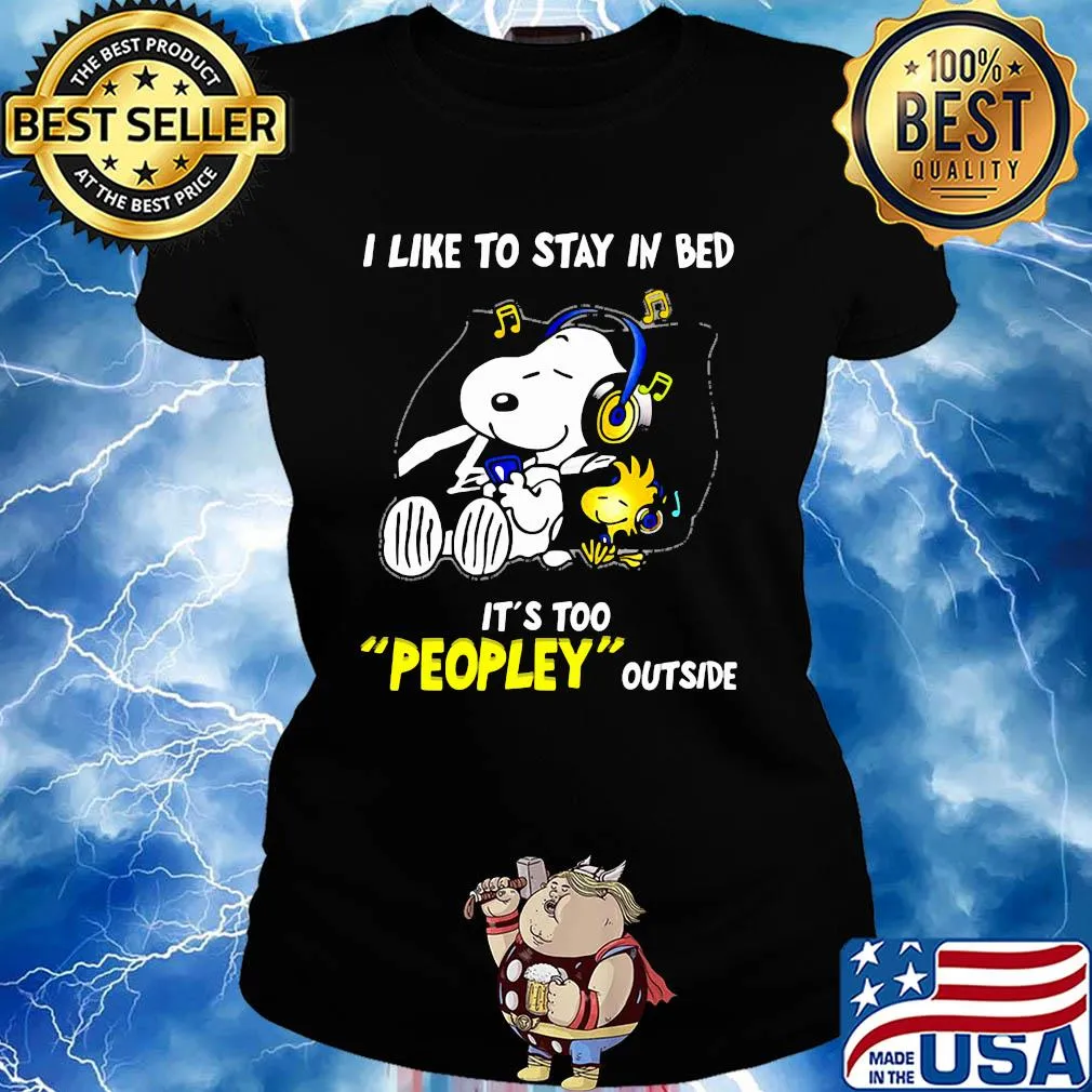 Snoopy i like to stay in bed it's too peopley outside music s Ladies tee