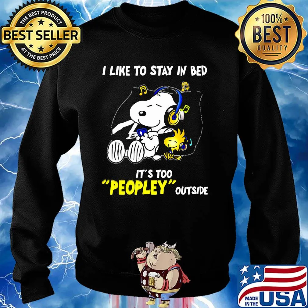 Snoopy i like to stay in bed it's too peopley outside music s Sweater