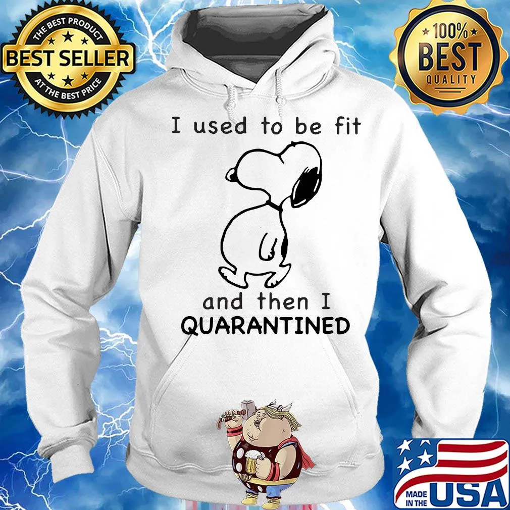 Snoopy I used to be fit and then I quarantined s Hoodie