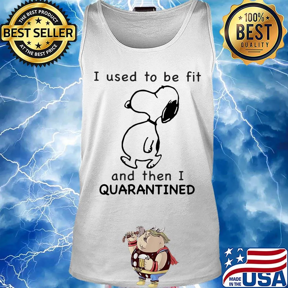 Snoopy I used to be fit and then I quarantined s Tank top