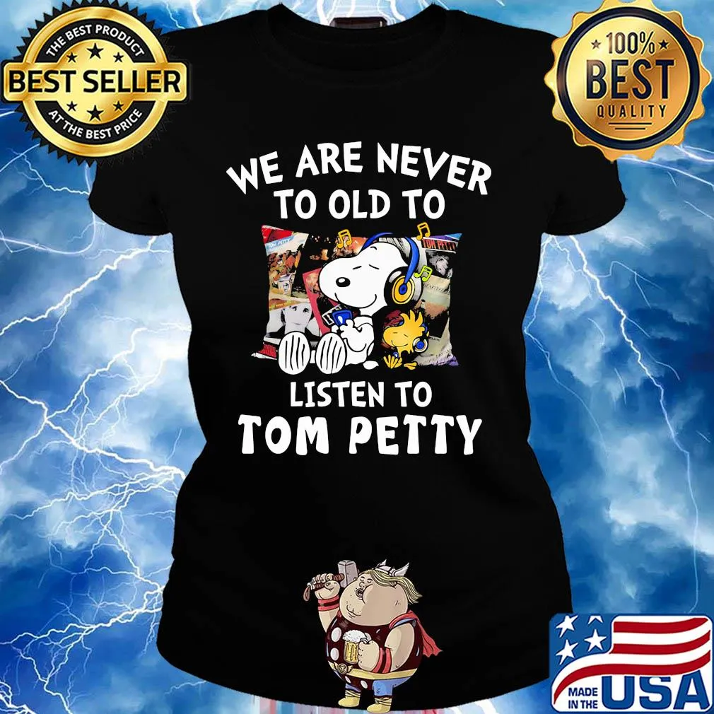 Snoopy we are never to old to listen to tom petty s Ladies tee